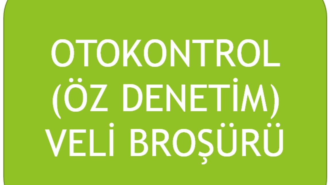 OTOKONTROL(ÖZ DENETİM) VELİ BROŞÜRÜ